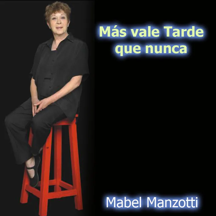 imagen de Más vale tarde que nunca. Mabel Manzotti